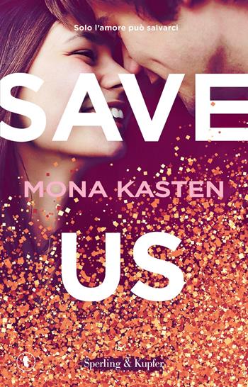 Save us. Ediz. italiana - Mona Kasten - Libro Sperling & Kupfer 2024, Pickwick | Libraccio.it