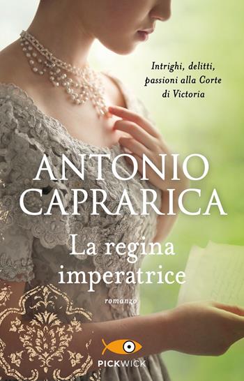 La regina imperatrice - Antonio Caprarica - Libro Sperling & Kupfer 2020, Pickwick | Libraccio.it