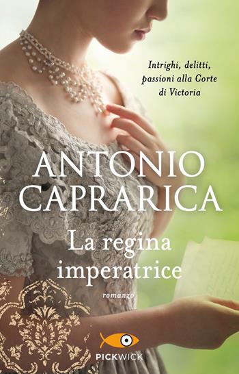 La regina imperatrice - Antonio Caprarica - Libro Sperling & Kupfer 2020, Pickwick | Libraccio.it