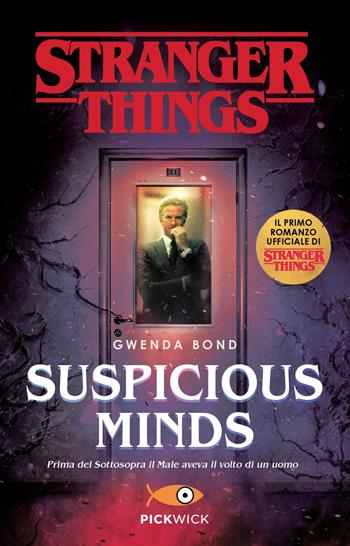 Suspicious Minds. Il primo romanzo ufficiale di Stranger Things - Gwenda Bond - Libro Sperling & Kupfer 2021, Pickwick | Libraccio.it