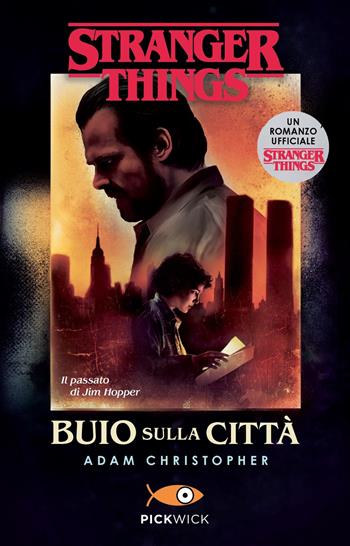 Buio sulla città. Un romanzo ufficiale di Stranger Things - Adam Christopher - Libro Sperling & Kupfer 2021, Pickwick | Libraccio.it