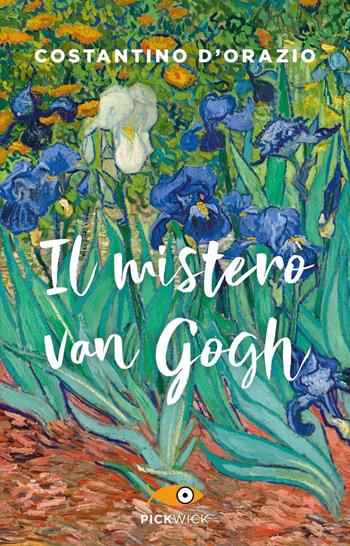 Il mistero Van Gogh - Costantino D'Orazio - Libro Sperling & Kupfer 2021, Pickwick | Libraccio.it