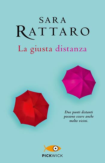 La giusta distanza - Sara Rattaro - Libro Sperling & Kupfer 2021, Pickwick | Libraccio.it