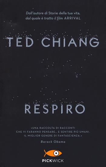 Respiro - Ted Chiang - Libro Sperling & Kupfer 2021, Pickwick | Libraccio.it