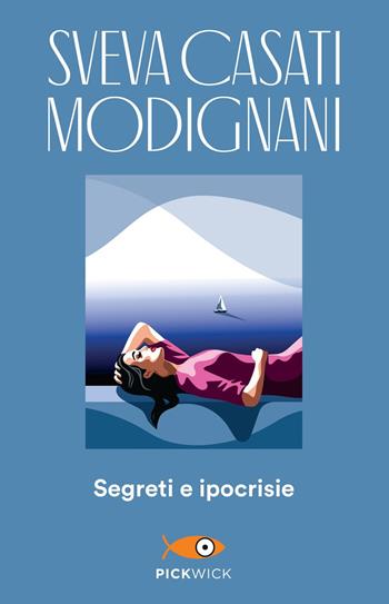 Segreti e ipocrisie - Sveva Casati Modignani - Libro Sperling & Kupfer 2021, Pickwick | Libraccio.it