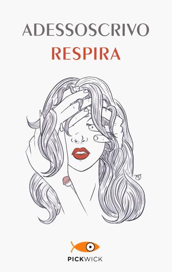 Respira - Adessoscrivo - Libro Sperling & Kupfer 2021, Pickwick | Libraccio.it