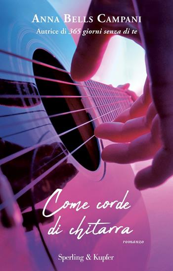 Come corde di chitarra - Anna Bells Campani - Libro Sperling & Kupfer 2022, Paperback Original | Libraccio.it