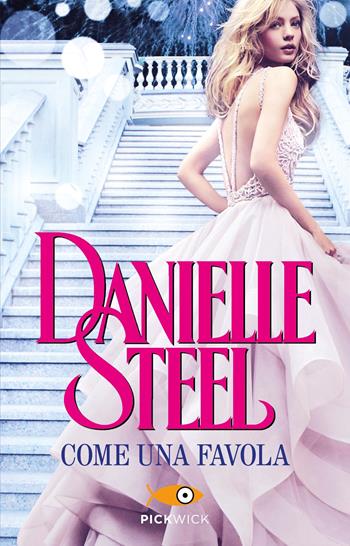 Come una favola - Danielle Steel - Libro Sperling & Kupfer 2022, Pickwick | Libraccio.it