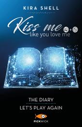 Kiss me like you love me: The diary-Let's play again. Ediz. italiana. Vol. 4-5 - Kira Shell - Libro Sperling & Kupfer 2022, Pickwick Big | Libraccio.it