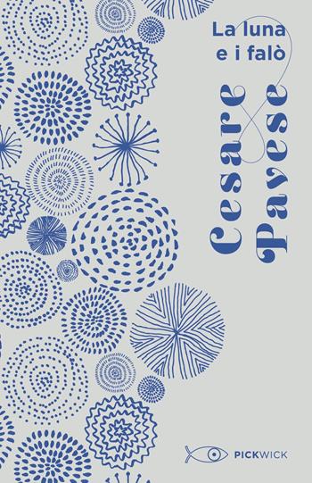 La luna e i falò - Cesare Pavese - Libro Sperling & Kupfer 2022, Pickwick | Libraccio.it