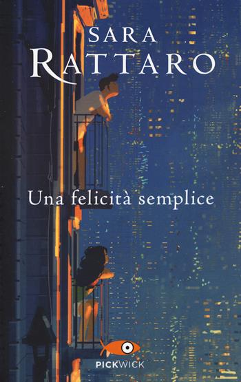 Una felicità semplice - Sara Rattaro - Libro Sperling & Kupfer 2022, Pickwick | Libraccio.it