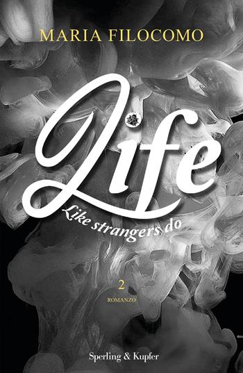 Like strangers do. Life. Vol. 2 - Maria Filocomo - Libro Sperling & Kupfer 2022, Paperback Original | Libraccio.it