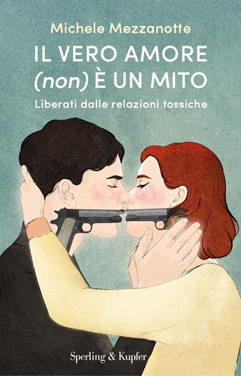 Il vero amore (non) è un mito. Liberati dalle relazioni tossiche - Michele Mezzanotte - Libro Sperling & Kupfer 2023, Paperback Original | Libraccio.it