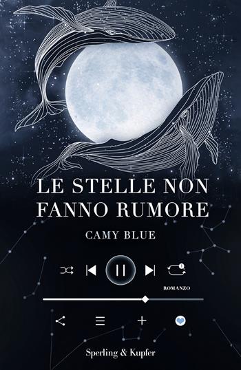 Le stelle non fanno rumore - Camy Blue - Libro Sperling & Kupfer 2023, Paperback Original | Libraccio.it