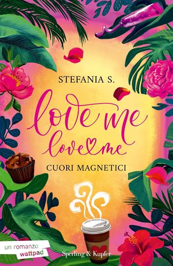 Cuori magnetici. Love me love me. Vol. 1 - Stefania S. - Libro Sperling & Kupfer 2023, Original Tascabili Sperling | Libraccio.it