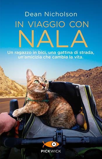 In viaggio con Nala. Un ragazzo in bici, una gattina di strada, un'amicizia che cambia la vita - Dean Nicholson, Garry Jenkins - Libro Sperling & Kupfer 2023, Pickwick | Libraccio.it