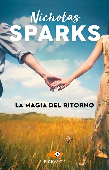 La magia del ritorno - Nicholas Sparks - Libro Sperling & Kupfer 2023, Pickwick | Libraccio.it