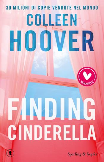 Finding Cinderella. Come in una favola - Colleen Hoover - Libro Sperling & Kupfer 2024, Romance | Libraccio.it