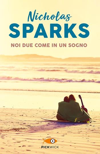 Noi due come in un sogno - Nicholas Sparks - Libro Sperling & Kupfer 2023, Pickwick Big | Libraccio.it