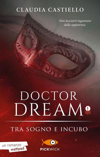 Doctor Dream vol 1 - Tra Sogno e Incubo - Claudia Castiello - Libro Sperling & Kupfer 2023, Pickwick | Libraccio.it