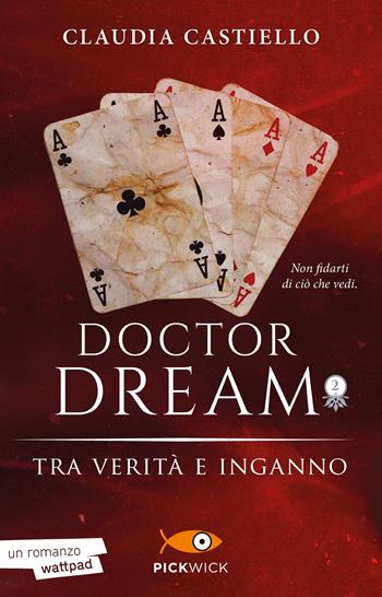 Tra verità e inganno. Doctor Dream. Vol. 2 - Claudia Castiello - Libro Sperling & Kupfer 2023, Pickwick | Libraccio.it