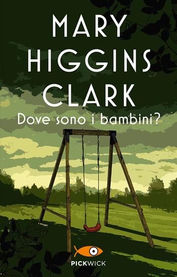 Dove sono i bambini? - Mary Higgins Clark - Libro Sperling & Kupfer 2023, Pickwick | Libraccio.it