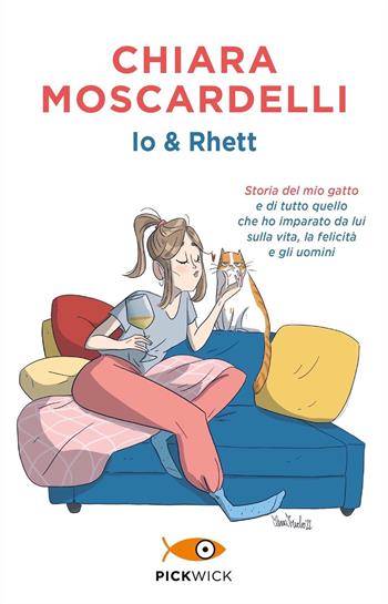 Io e Rhett. Storia del mio gatto e di tutto quello che ho imparato da lui sulla vita, la felicità e gli uomini - Chiara Moscardelli - Libro Sperling & Kupfer 2023, Pickwick | Libraccio.it