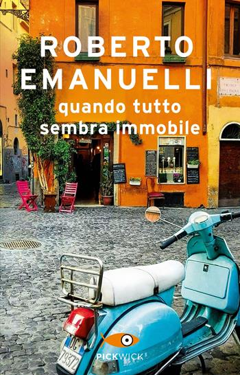 Quando tutto sembra immobile - Roberto Emanuelli - Libro Sperling & Kupfer 2023, Pickwick | Libraccio.it