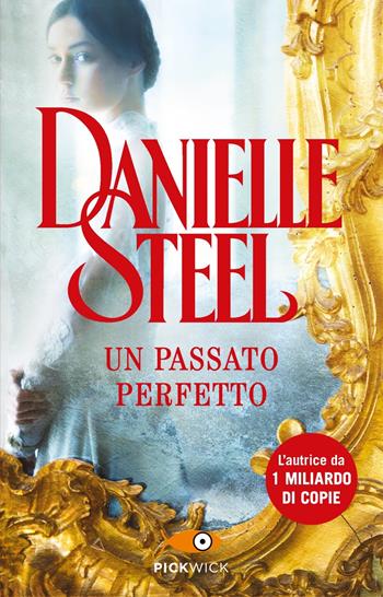 Un passato perfetto - Danielle Steel - Libro Sperling & Kupfer 2024, Pickwick | Libraccio.it