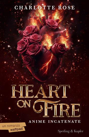 Heart on fire. Anime incatenate - Charlotte Rose - Libro Sperling & Kupfer 2025, Original Tascabili Sperling | Libraccio.it