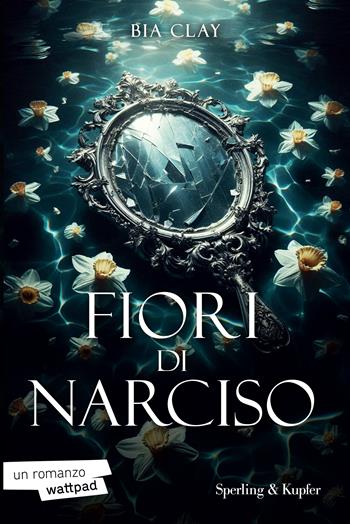 Fiori di narciso - Bia Clay - Libro Sperling & Kupfer 2024, Paperback Original | Libraccio.it