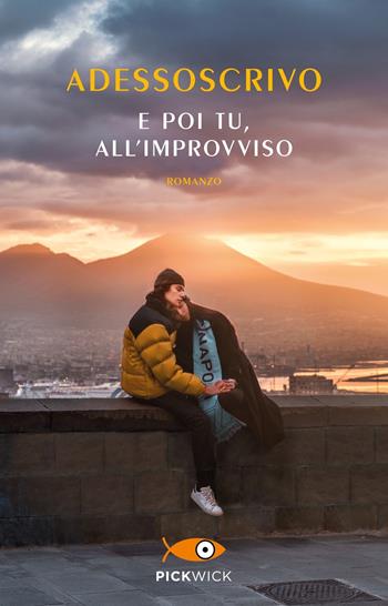 E poi tu, all'improvviso - Adessoscrivo - Libro Sperling & Kupfer 2024, Pickwick | Libraccio.it