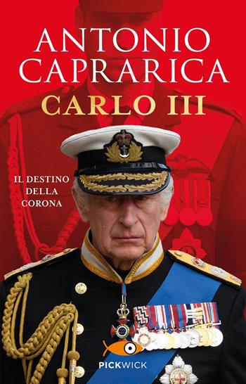 Carlo III. Il destino della corona - Antonio Caprarica - Libro Sperling & Kupfer 2024, Pickwick | Libraccio.it