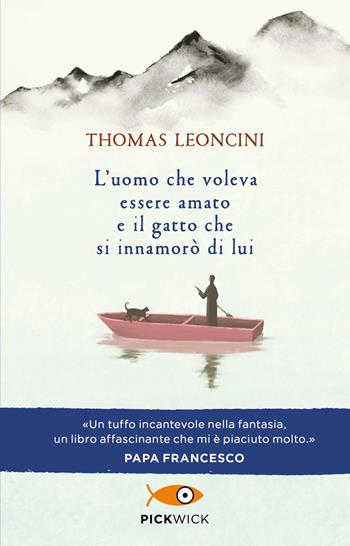 L'uomo che voleva essere amato e il gatto che si innamorò di lui - Thomas Leoncini - Libro Sperling & Kupfer 2024, Pickwick | Libraccio.it