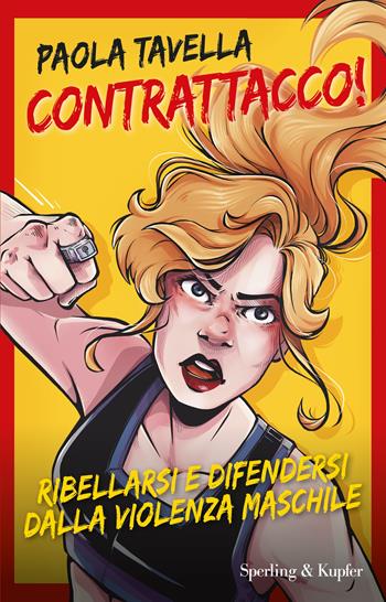 Contrattacco! Ribellarsi e difendersi dalla violenza maschile - Paola Tavella, Teresa Cherubini - Libro Sperling & Kupfer 2024, Original Tascabili Sperling | Libraccio.it