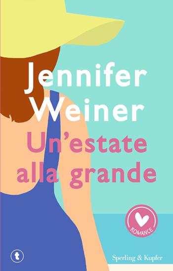 Un'estate alla grande - Jennifer Weiner - Libro Sperling & Kupfer 2024, Romance | Libraccio.it