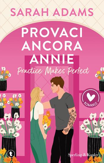 Provaci ancora, Annie. Practice makes perfect - Sarah Adams - Libro Sperling & Kupfer 2024, Romance | Libraccio.it