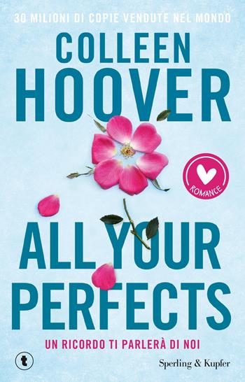 All your perfects. Un ricordo ti parlerà di noi - Colleen Hoover - Libro Sperling & Kupfer 2024, Romance | Libraccio.it