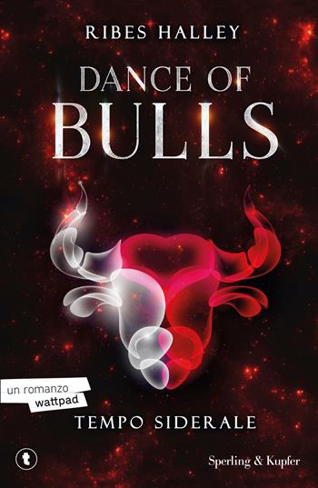 Tempo siderale. Dance of bulls. Vol. 1 - Ribes Halley - Libro Sperling & Kupfer 2024, Big Tascabili Sperling | Libraccio.it