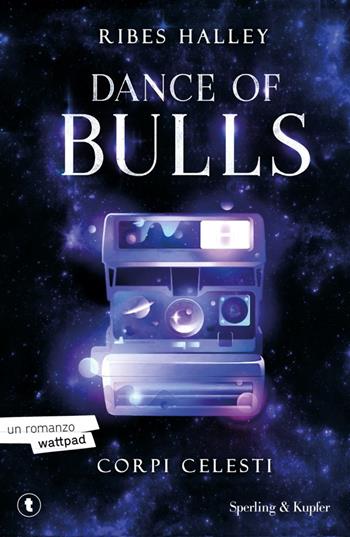 Corpi celesti. Dance of bulls. Vol. 2 - Ribes Halley - Libro Sperling & Kupfer 2024, Tascabili Sperling | Libraccio.it