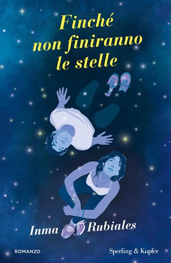 Finché non finiranno le stelle - Inma Rubiales - Libro Sperling & Kupfer 2024, Original Tascabili Sperling | Libraccio.it