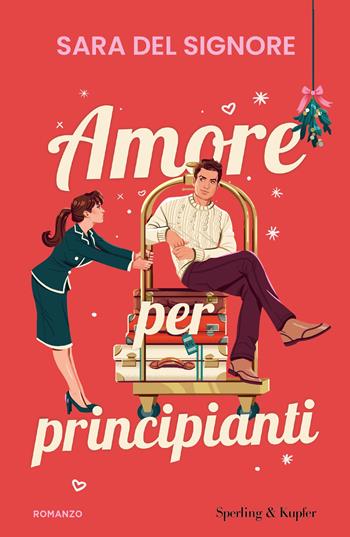 Amore per principianti - Sara Del Signore - Libro Sperling & Kupfer 2025, Original Tascabili Sperling | Libraccio.it