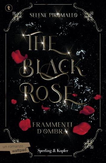 Frammenti d'ombra. The black rose. Vol. 2 - Selene Piromallo - Libro Sperling & Kupfer 2025, Big Tascabili Sperling | Libraccio.it