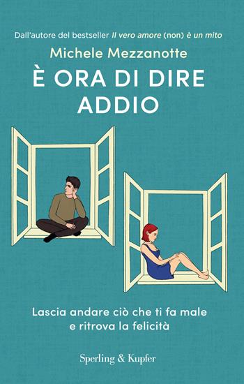È ora di dire addio. Lascia andare ciò che ti fa male e ritrova la felicità - Michele Mezzanotte - Libro Sperling & Kupfer 2025, Original Tascabili Sperling | Libraccio.it