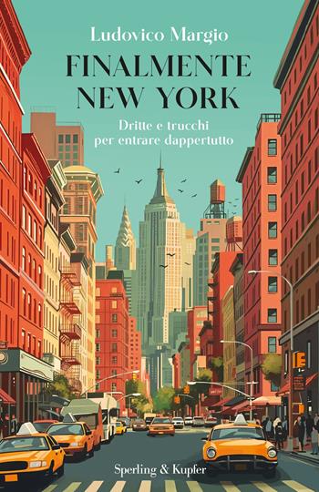 Finalmente New York. Dritte e trucchi per entrare dappertutto - Ludovico Margio - Libro Sperling & Kupfer 2025, Original Tascabili Sperling | Libraccio.it