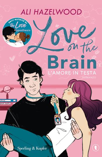Love on the brain. L'amore in testa - Ali Hazelwood - Libro Sperling & Kupfer 2025, Tascabili Sperling | Libraccio.it