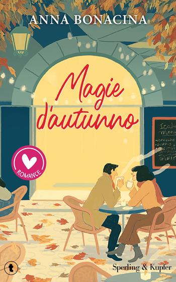 Magie d'autunno - Anna Bonacina - Libro Sperling & Kupfer 2026, Romance | Libraccio.it