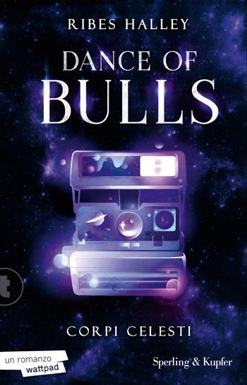 Corpi celesti. Dance of bulls. Vol. 2 - Ribes Halley - Libro Sperling & Kupfer 2026, Tascabili Sperling | Libraccio.it