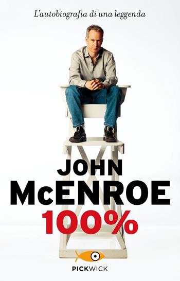 100% - John McEnroe - Libro Piemme 2020, Pickwick | Libraccio.it