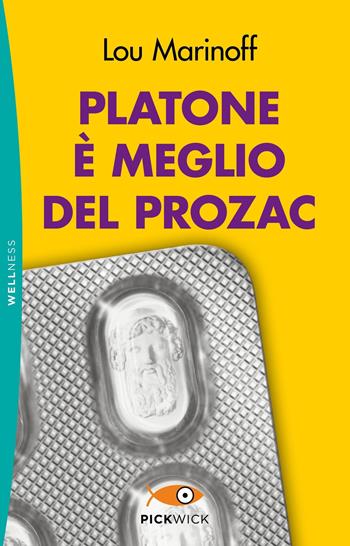 Platone è meglio del Prozac - Lou Marinoff - Libro Piemme 2019, Pickwick. Wellness | Libraccio.it